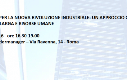 LE PREMESSE NECESSARIE ALLA NUOVA RIVOLUZIONE INDUSTRIALE: UNA RIFLESSIONE CONCRETA  SU BANDA ULTRALARGA E RISORSE UMANE