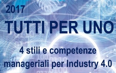 TUTTI PER UNO: 4 stili e competenze manageriali per Industry 4.0