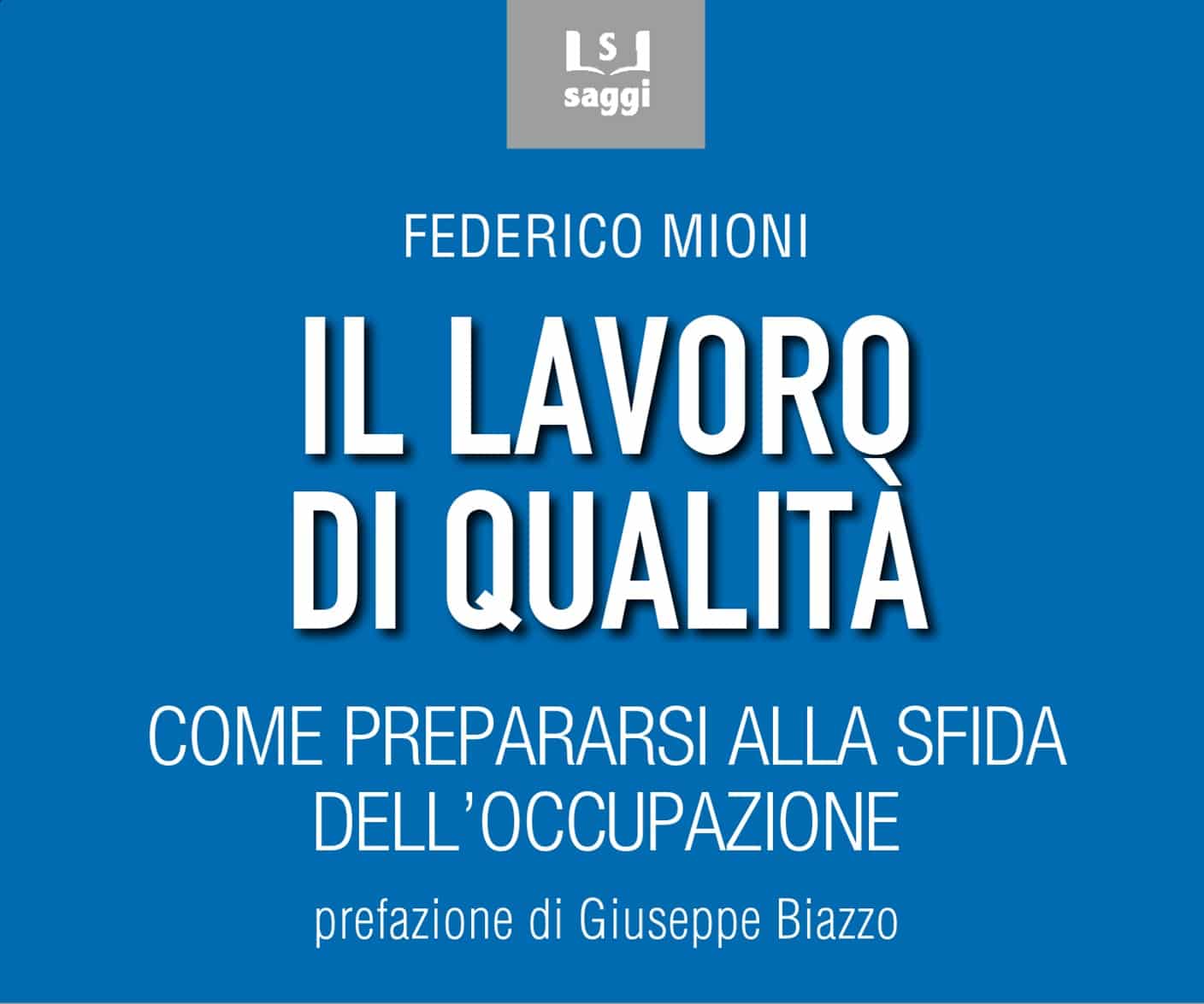 IL LAVORO DI QUALITA’: il nuovo libro del Direttore di FMA IL LAVORO DI QUALITA’: il nuovo libro del Direttore di FMA