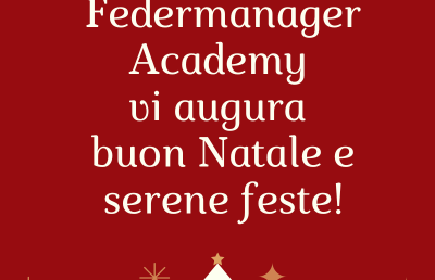 AUGURI DI BUONE FESTE – FEDERMANAGER ACADEMY VI ASPETTA AD ANNO NUOVO CON NUOVI PERCORSI FORMATIVI D’ECCELLENZA