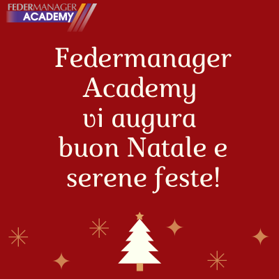 AUGURI DI BUONE FESTE – FEDERMANAGER ACADEMY VI ASPETTA AD ANNO NUOVO CON NUOVI PERCORSI FORMATIVI D’ECCELLENZA AUGURI DI BUONE FESTE – FEDERMANAGER ACADEMY VI ASPETTA AD ANNO NUOVO CON NUOVI PERCORSI FORMATIVI D’ECCELLENZA
