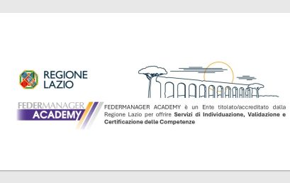 Federmanager Academy è diventato Ente autorizzato/titolato dalla Regione Lazio per i servizi di Individuazione, Validazione e Certificazione delle Competenze!
