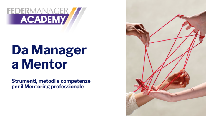 Da manager a mentor: un nuovo percorso firmato Federmanager Academy Da manager a mentor: un nuovo percorso firmato Federmanager Academy