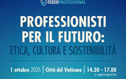 Professionisti per il Futuro – Etica, Cultura e Sostenibilità: Federmanager Academy presente all’evento di Federprofessional in Vaticano